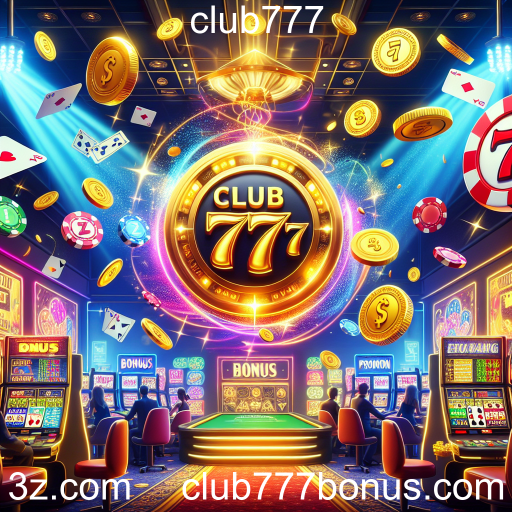 Descubra os Melhores Bônus e Promoções do Club777